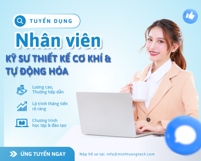 🛠️ TUYỂN DỤNG VỊ TRÍ: KỸ SƯ THIẾT KẾ CƠ KHÍ &amp; TỰ ĐỘNG HÓA